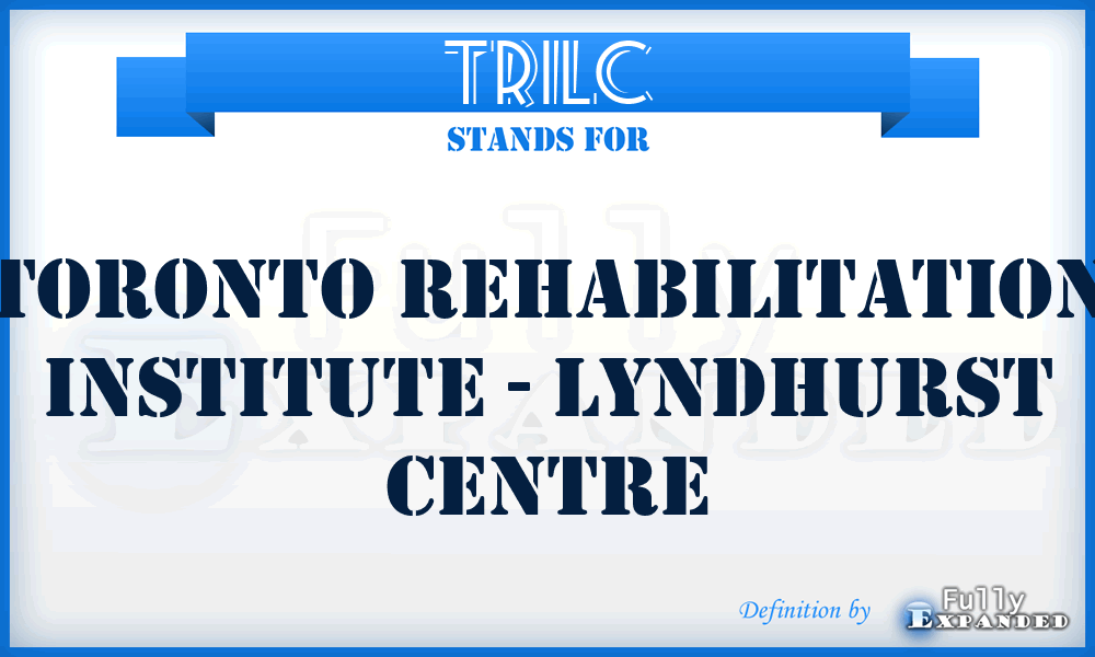 TRILC - Toronto Rehabilitation Institute - Lyndhurst Centre