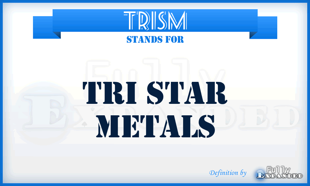 TRISM - TRI Star Metals