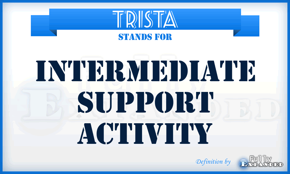 TRISTA - Intermediate Support Activity