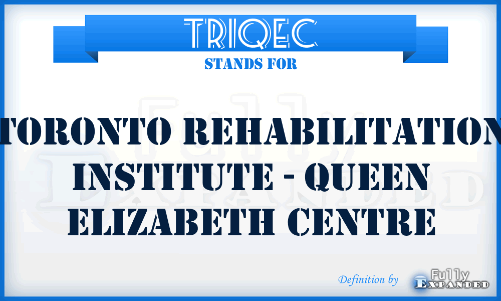 TRIQEC - Toronto Rehabilitation Institute - Queen Elizabeth Centre