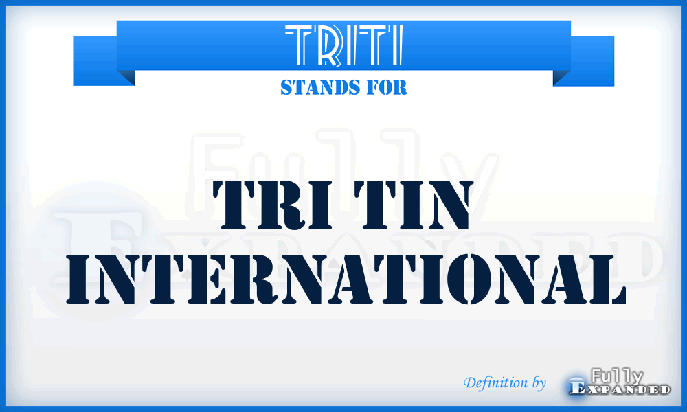 TRITI - TRI Tin International