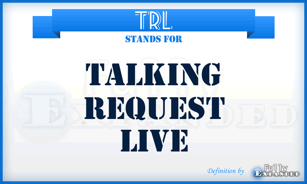 TRL - Talking Request Live