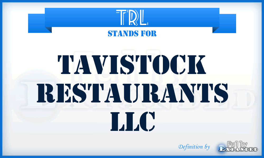 TRL - Tavistock Restaurants LLC