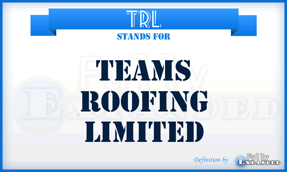 TRL - Teams Roofing Limited