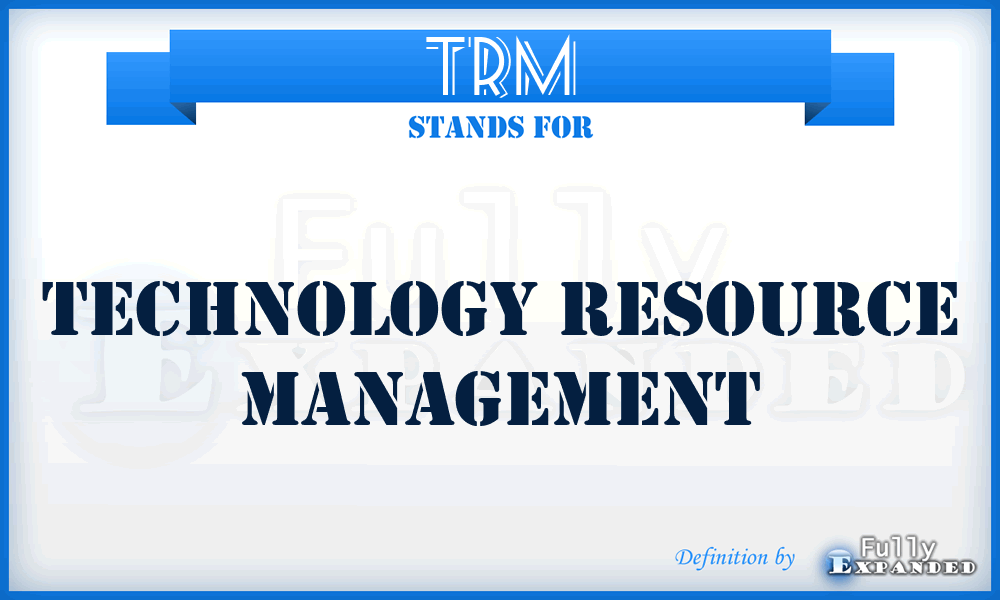 TRM - Technology Resource Management