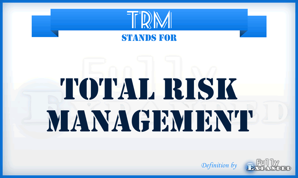 TRM - Total Risk Management