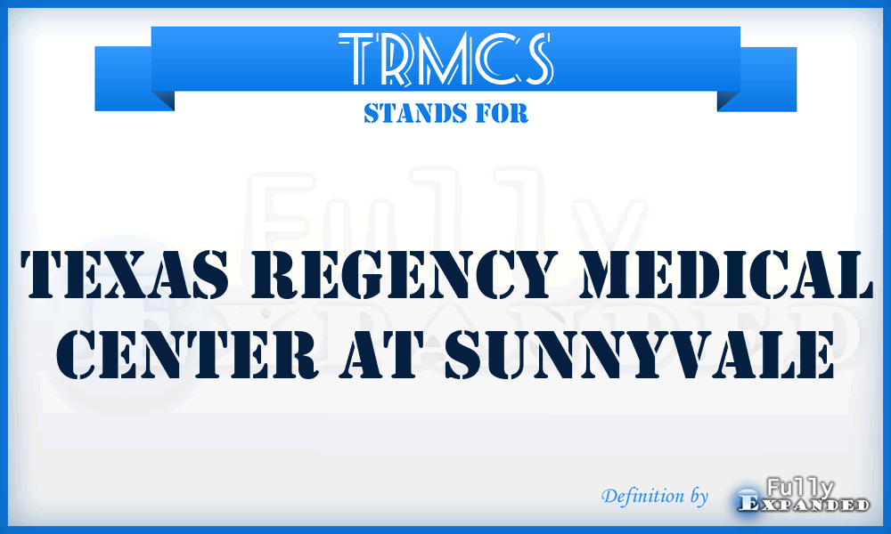 TRMCS - Texas Regency Medical Center at Sunnyvale