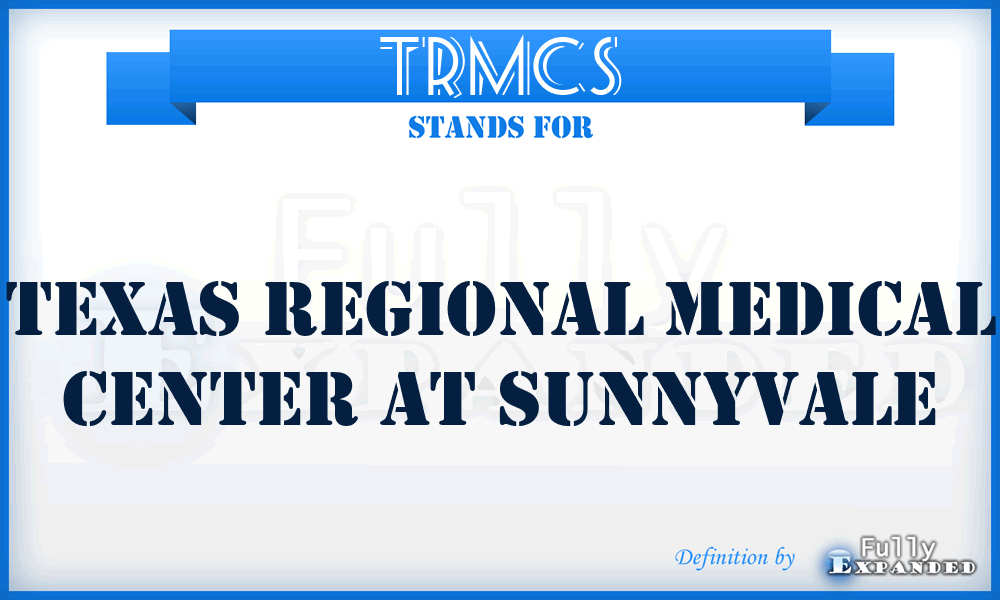 TRMCS - Texas Regional Medical Center at Sunnyvale