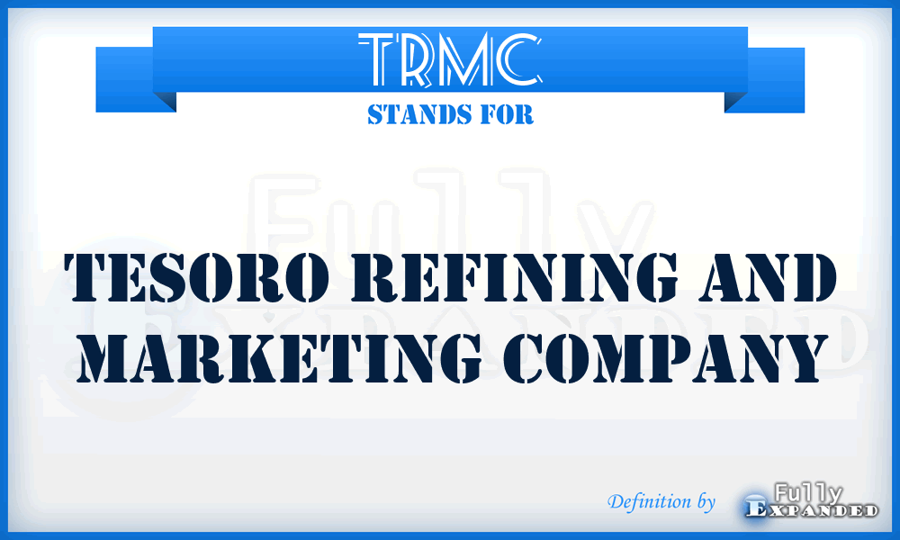 TRMC - Tesoro Refining and Marketing Company