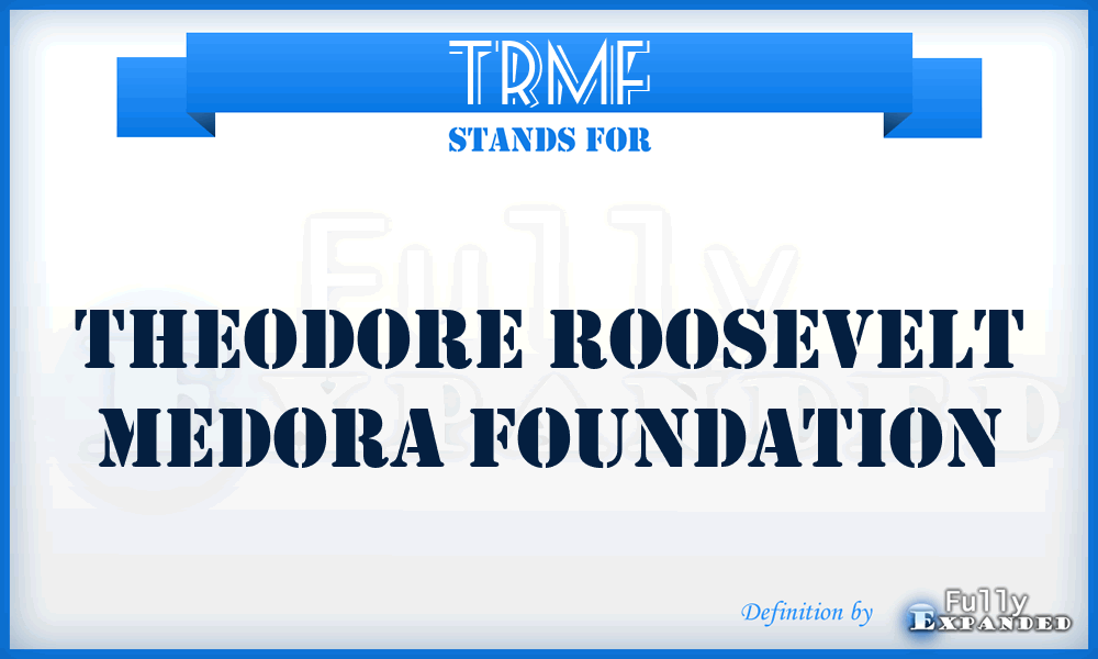 TRMF - Theodore Roosevelt Medora Foundation