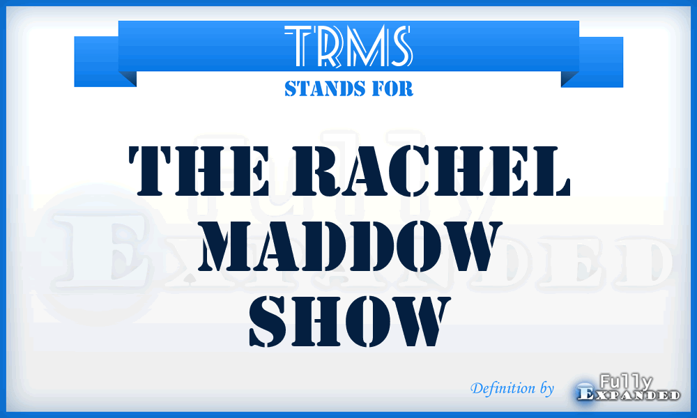 TRMS - The Rachel Maddow Show