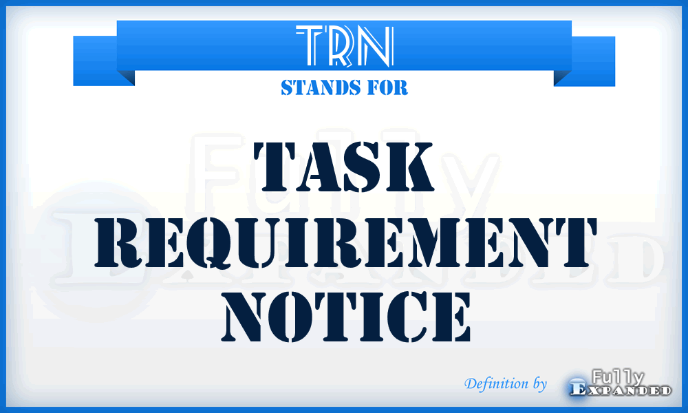 TRN - Task Requirement Notice