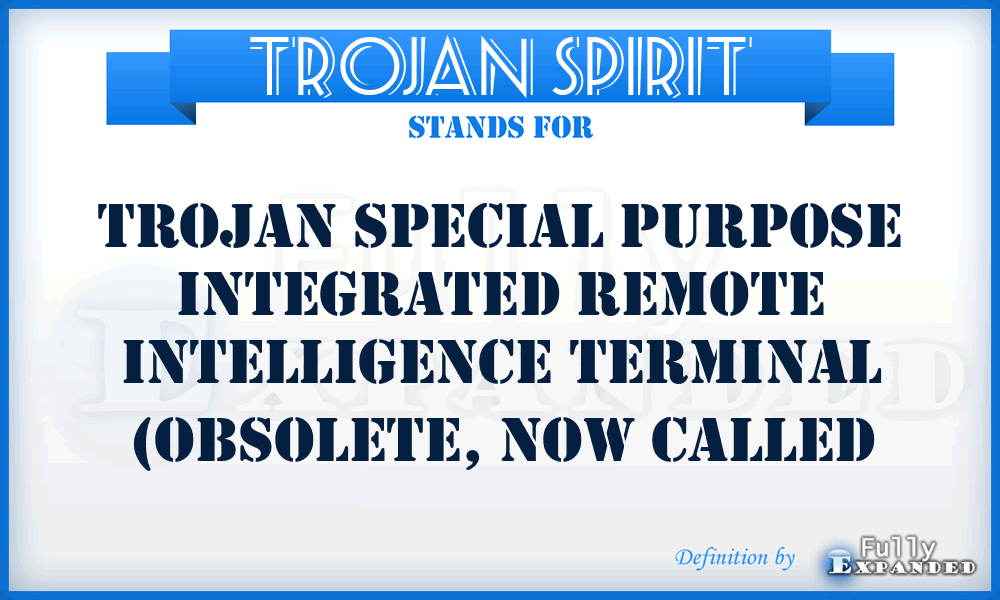 TROJAN SPIRIT - TROJAN Special Purpose Integrated Remote Intelligence Terminal (obsolete, now called
