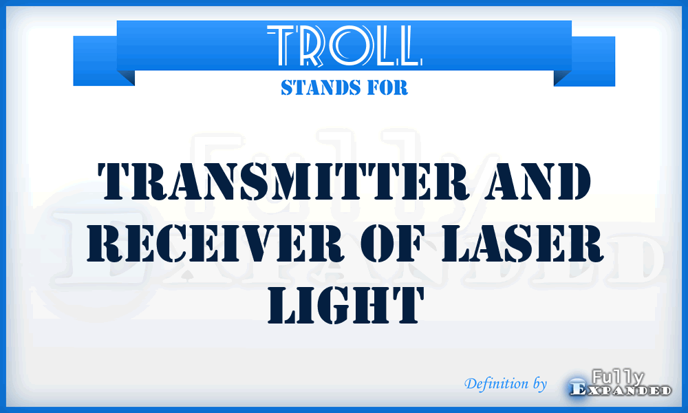 TROLL - Transmitter and Receiver Of Laser Light