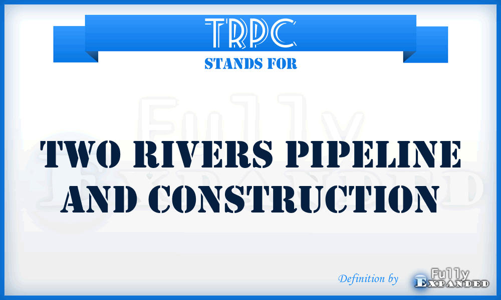 TRPC - Two Rivers Pipeline and Construction