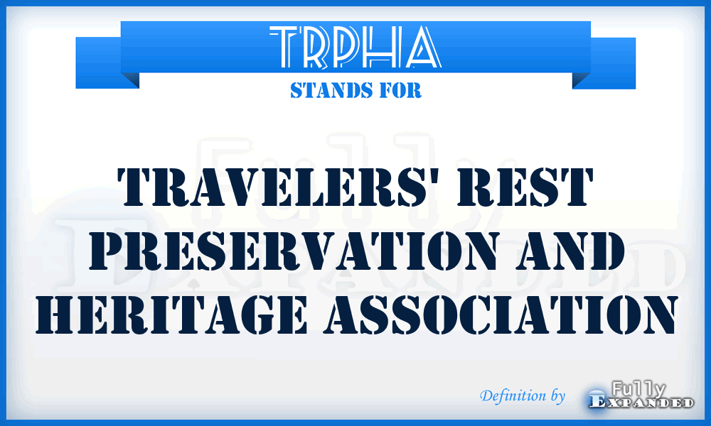 TRPHA - Travelers' Rest Preservation and Heritage Association