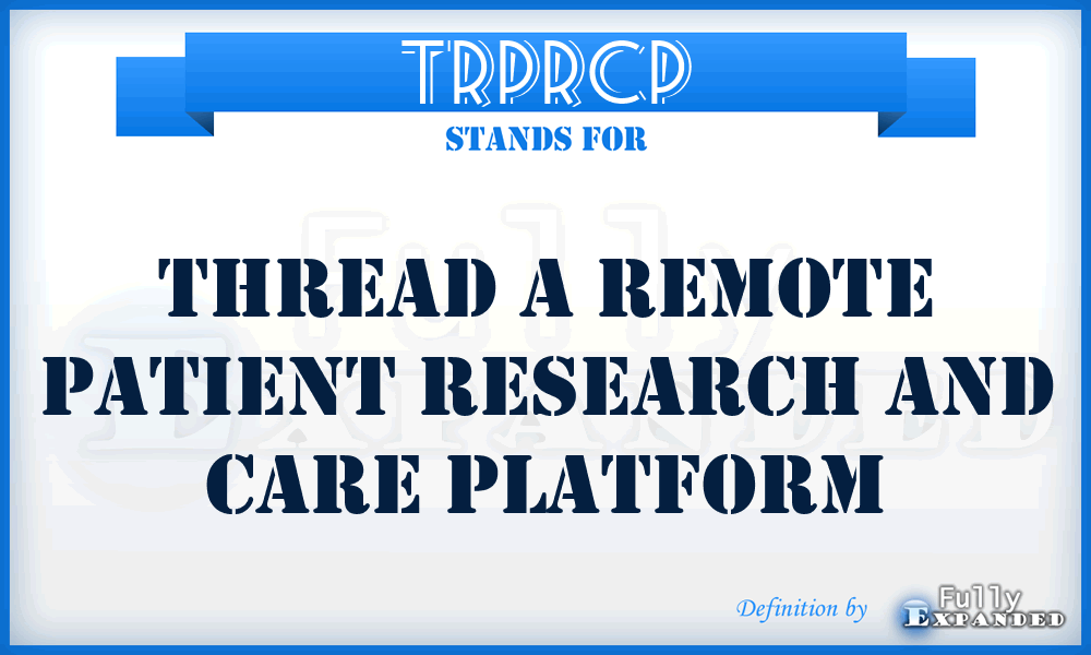 TRPRCP - Thread a Remote Patient Research and Care Platform