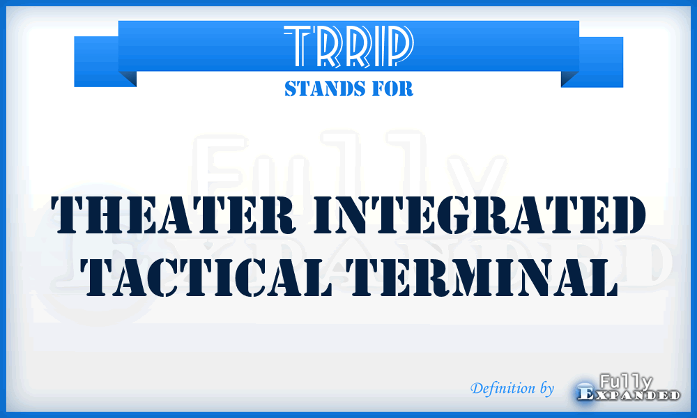 TRRIP - Theater Integrated Tactical Terminal
