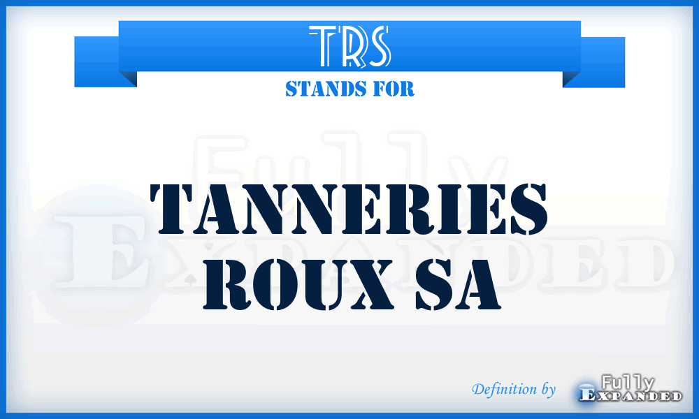 TRS - Tanneries Roux Sa