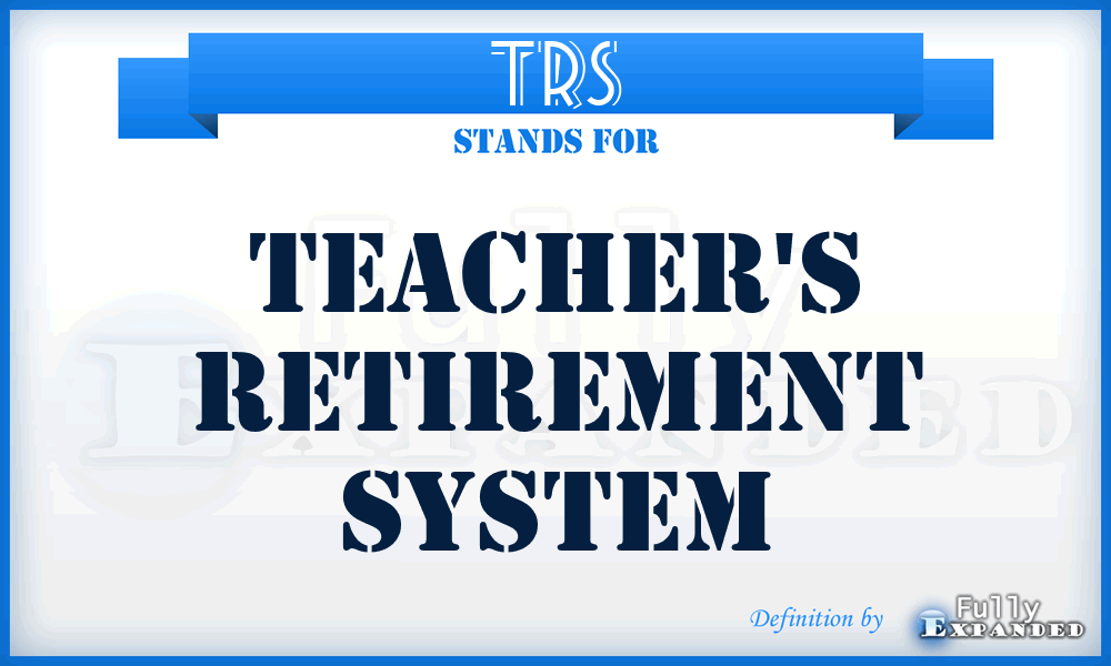 TRS - Teacher's Retirement System