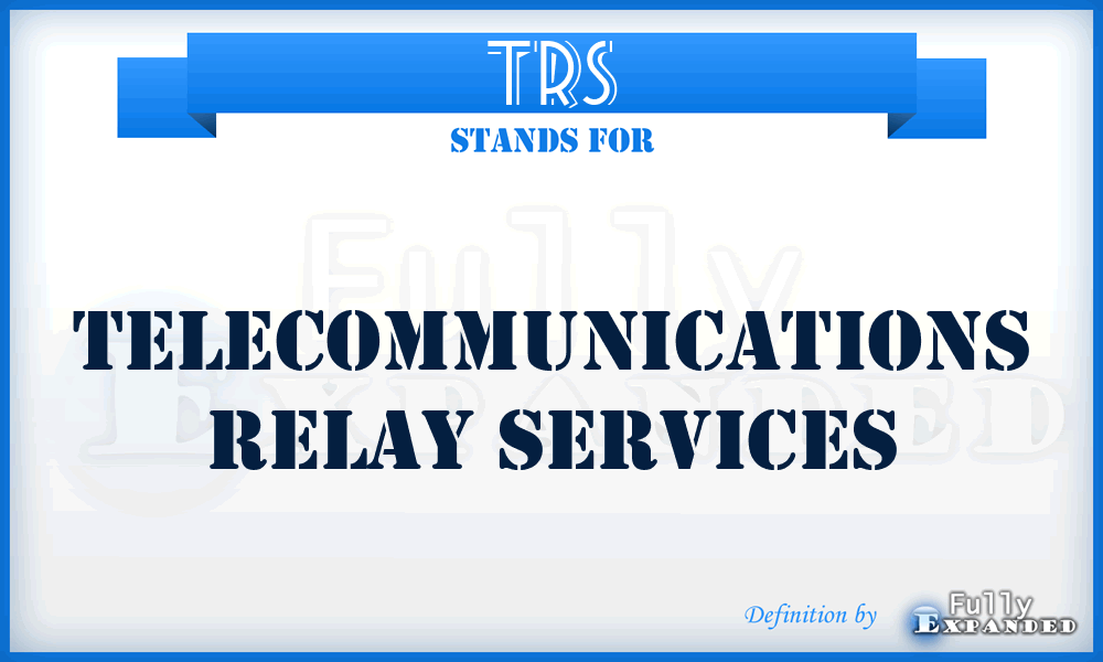 TRS - Telecommunications Relay Services