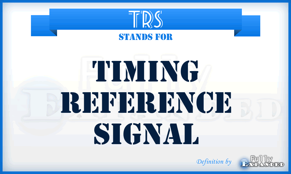 TRS - Timing Reference Signal