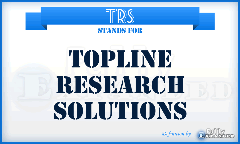 TRS - Topline Research Solutions