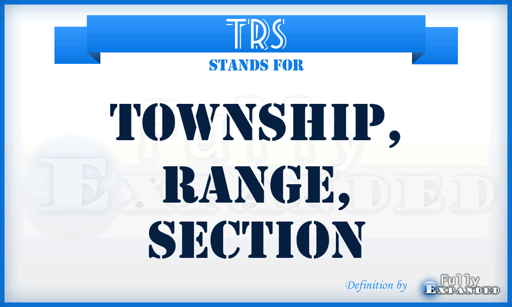 TRS - Township, Range, Section