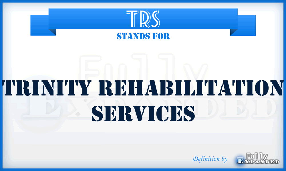 TRS - Trinity Rehabilitation Services