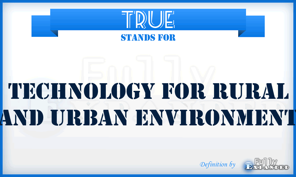 TRUE - Technology for Rural and Urban Environment