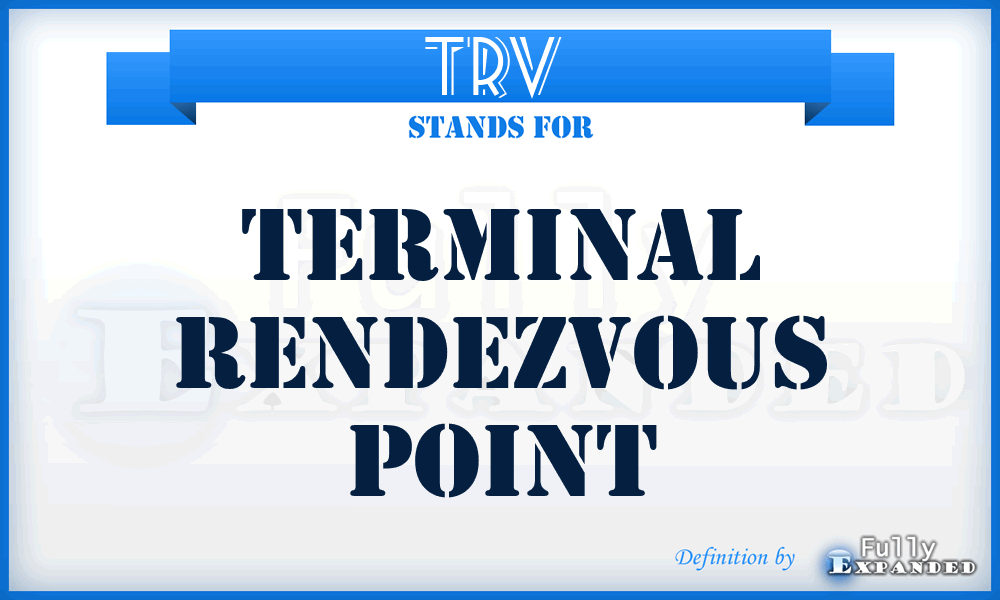 TRV  - terminal rendezvous point