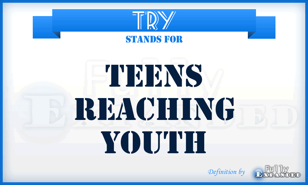 TRY - Teens Reaching Youth