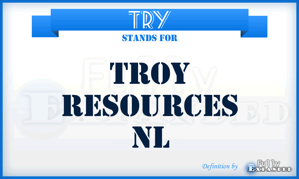 TRY - Troy Resources NL