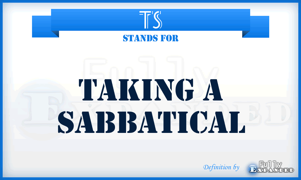 TS - Taking a Sabbatical