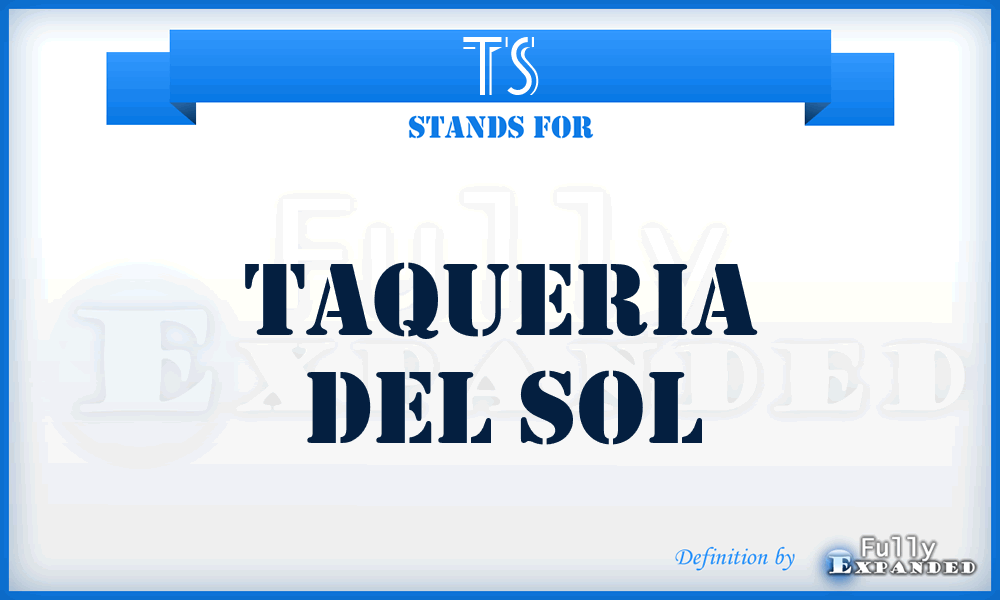 TS - Taqueria del Sol