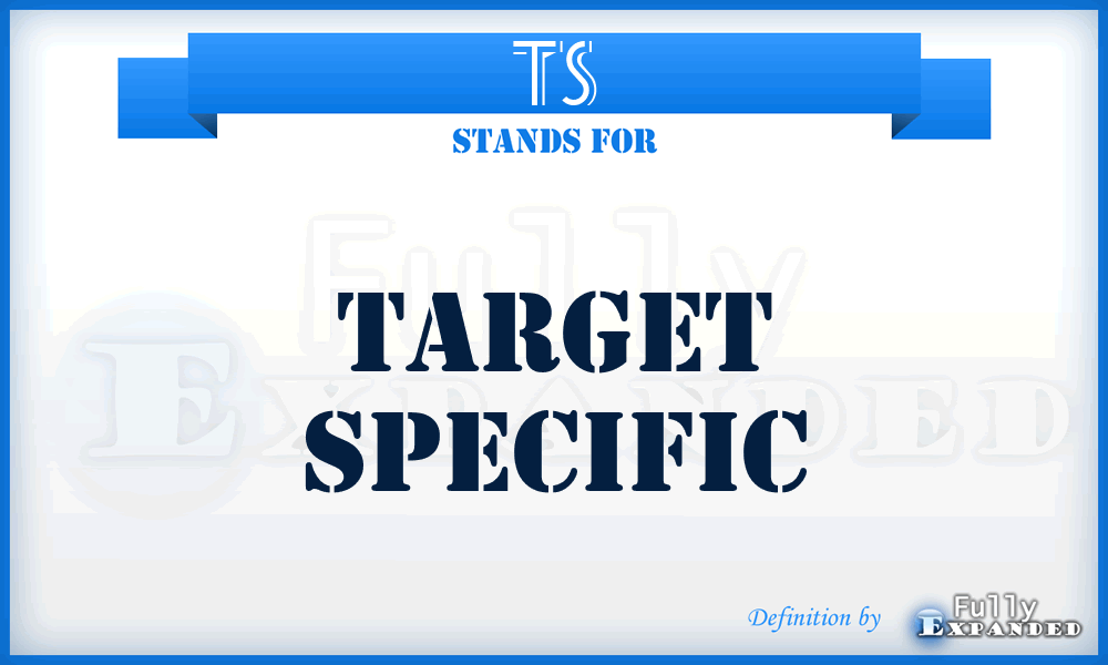 TS - Target Specific