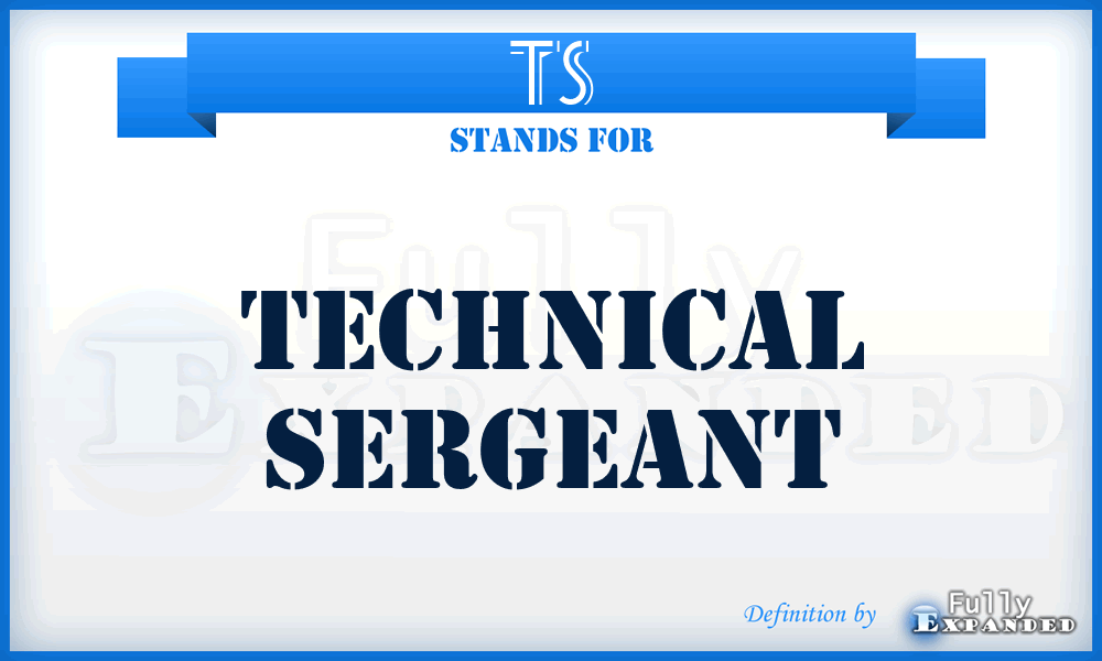 TS - Technical Sergeant