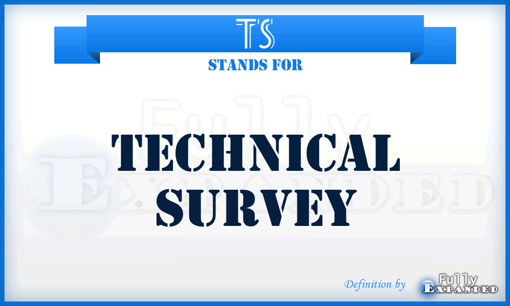 TS - Technical Survey