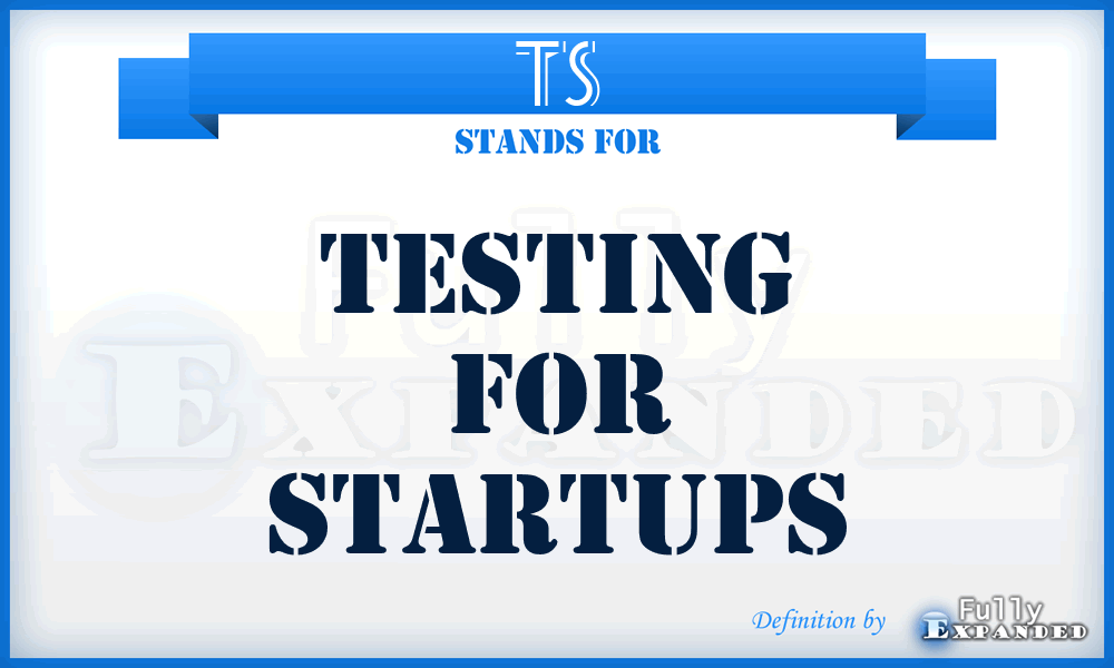 TS - Testing for Startups