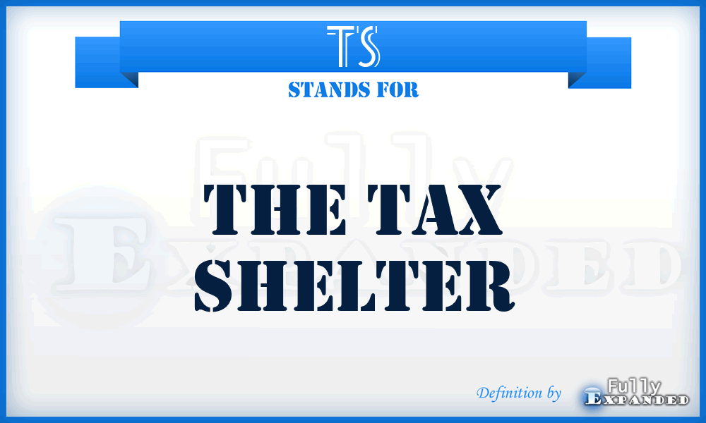 TS - The Tax Shelter