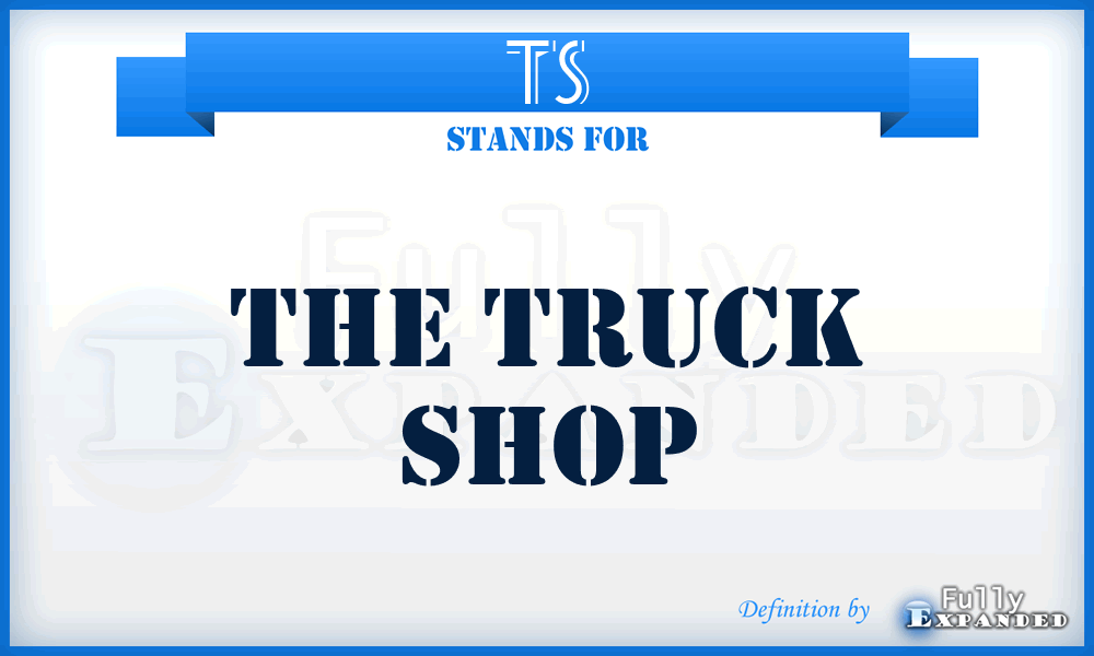 TS - The Truck Shop
