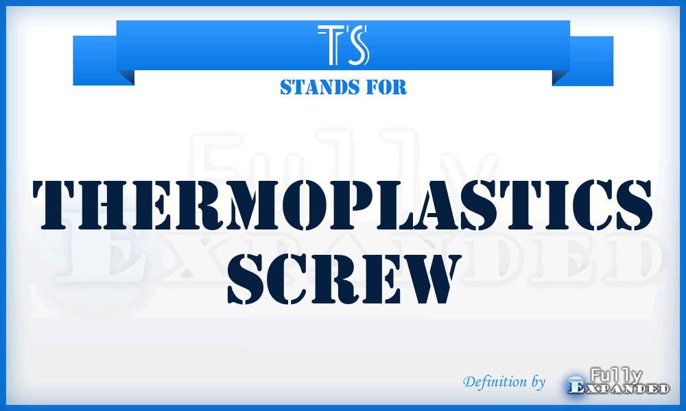 TS - Thermoplastics Screw