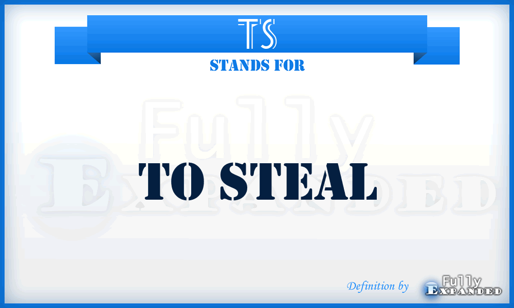 TS - To Steal