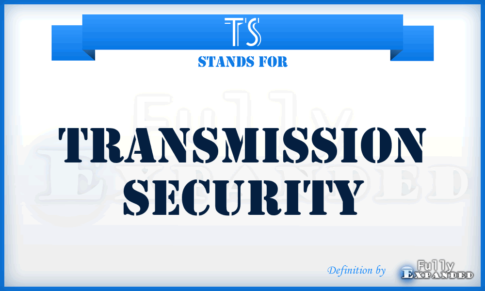 TS - Transmission Security