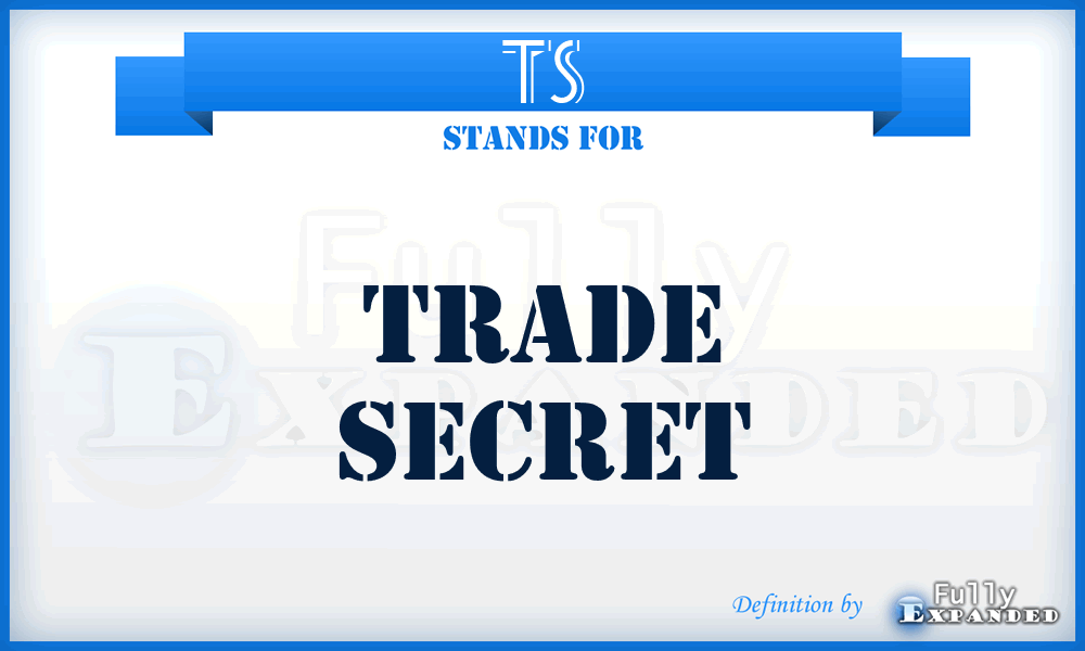 TS - Trade Secret