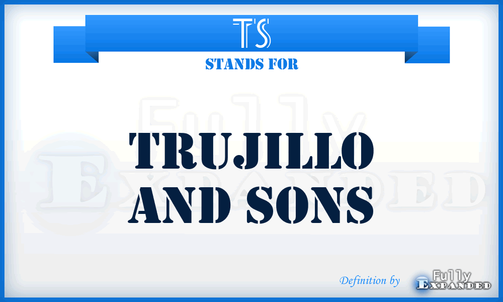 TS - Trujillo and Sons