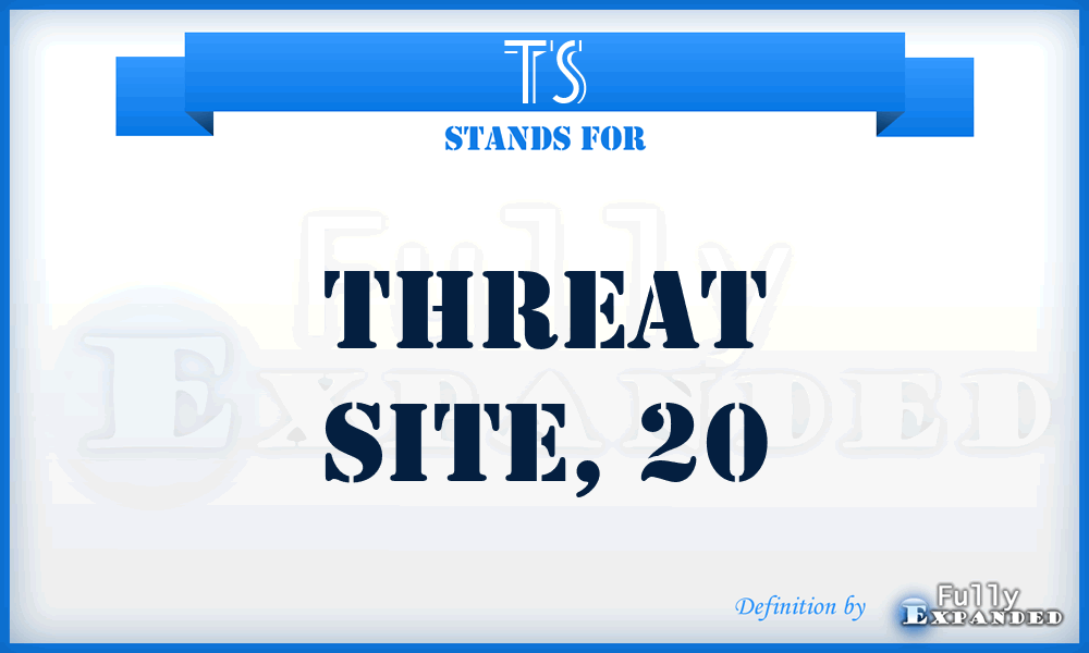 TS - threat site, 20