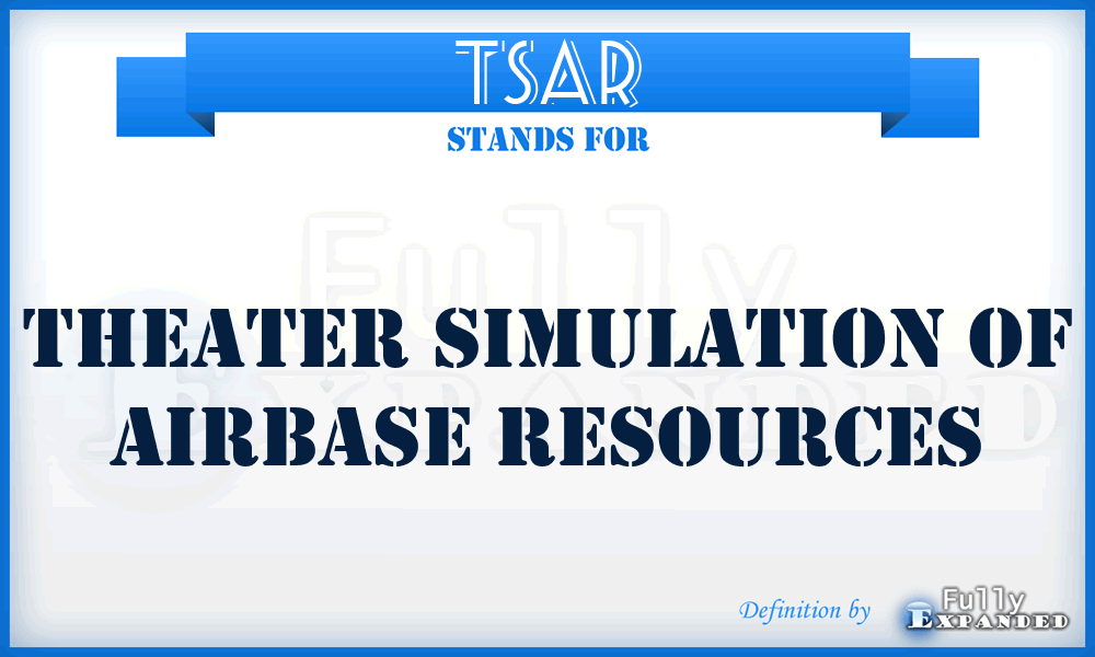 TSAR - Theater Simulation of Airbase Resources