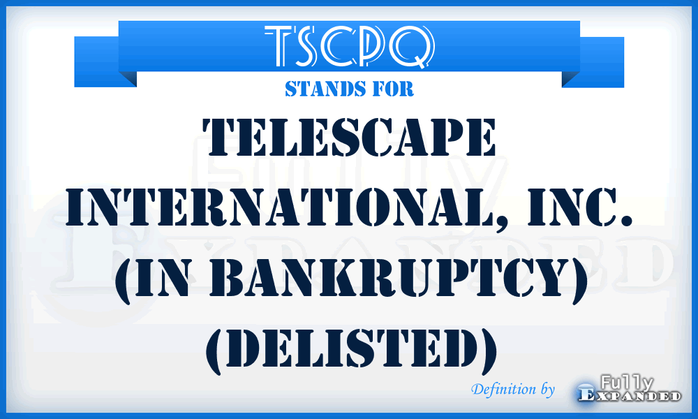 TSCPQ - Telescape International, Inc. (in bankruptcy) (delisted)