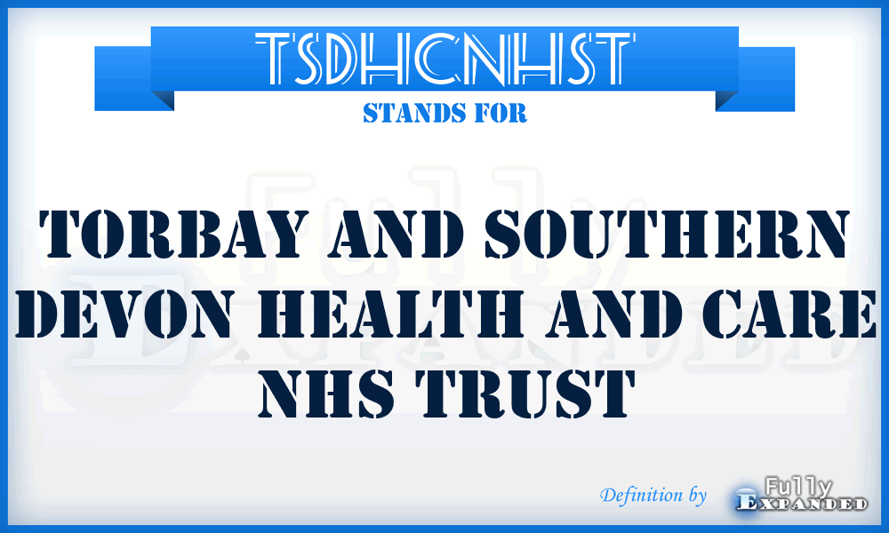 TSDHCNHST - Torbay and Southern Devon Health and Care NHS Trust